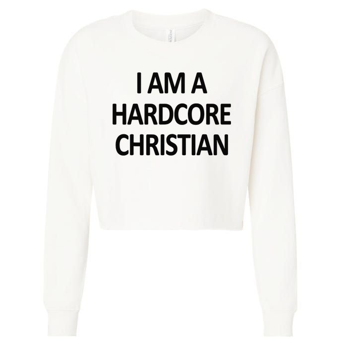 I Am A Hardcore Christian Funny Cropped Pullover Crew