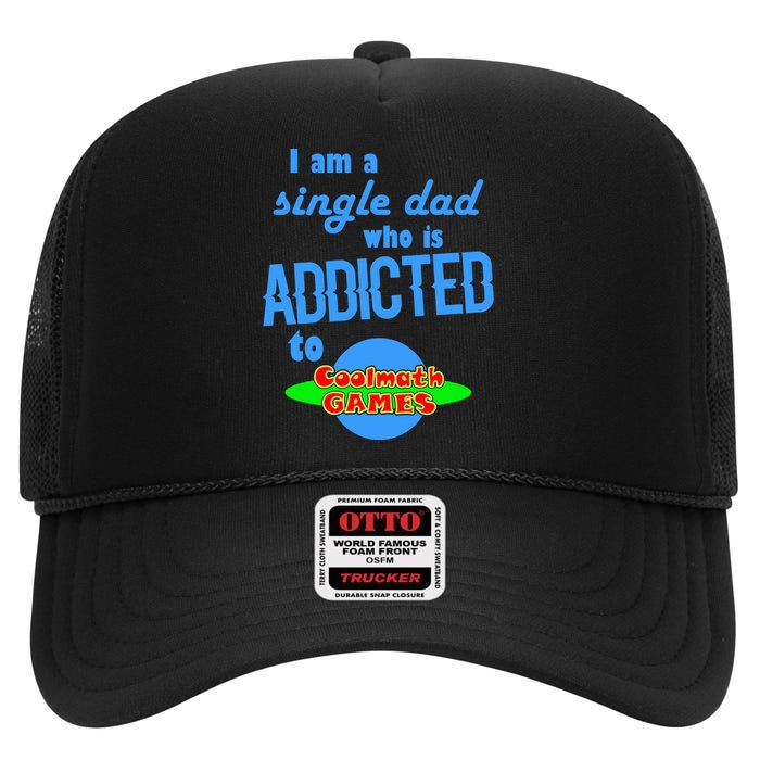 I Am A Single Dad Who Is Addicted To Cool Math Games High Crown Mesh Back Trucker Hat