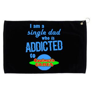 I Am A Single Dad Who Is Addicted To Cool Math Games Grommeted Golf Towel