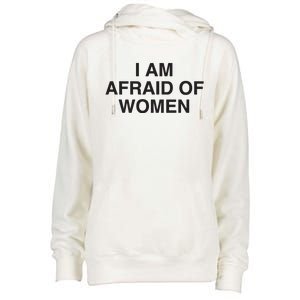 I Am Afraid Of Women Joke Womens Funnel Neck Pullover Hood