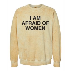 I Am Afraid Of Women Joke Colorblast Crewneck Sweatshirt