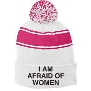 I Am Afraid Of Women Joke Stripe Pom Pom Beanie