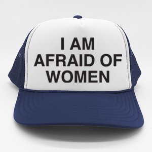 I Am Afraid Of Women Joke Trucker Hat