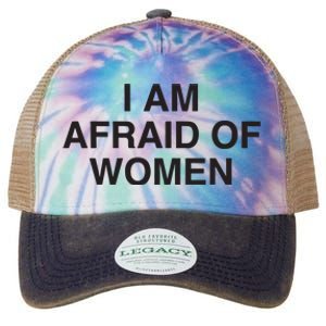 I Am Afraid Of Women Joke Legacy Tie Dye Trucker Hat