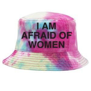 I Am Afraid Of Women Joke Tie-Dyed Bucket Hat