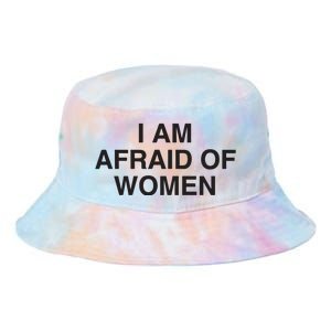 I Am Afraid Of Women Joke Tie Dye Newport Bucket Hat