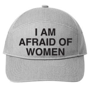 I Am Afraid Of Women Joke 7-Panel Snapback Hat