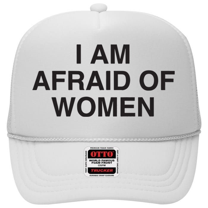 I Am Afraid Of Women Joke High Crown Mesh Back Trucker Hat