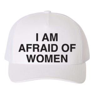 I Am Afraid Of Women Joke Yupoong Adult 5-Panel Trucker Hat