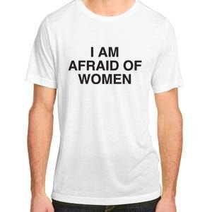 I Am Afraid Of Women Joke Adult ChromaSoft Performance T-Shirt