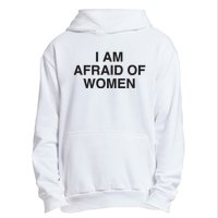 I Am Afraid Of Women Joke Urban Pullover Hoodie