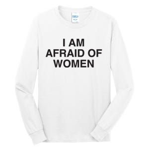 I Am Afraid Of Women Joke Tall Long Sleeve T-Shirt