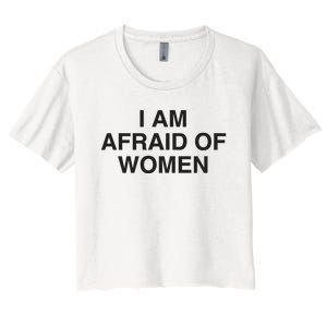 I Am Afraid Of Women Joke Women's Crop Top Tee