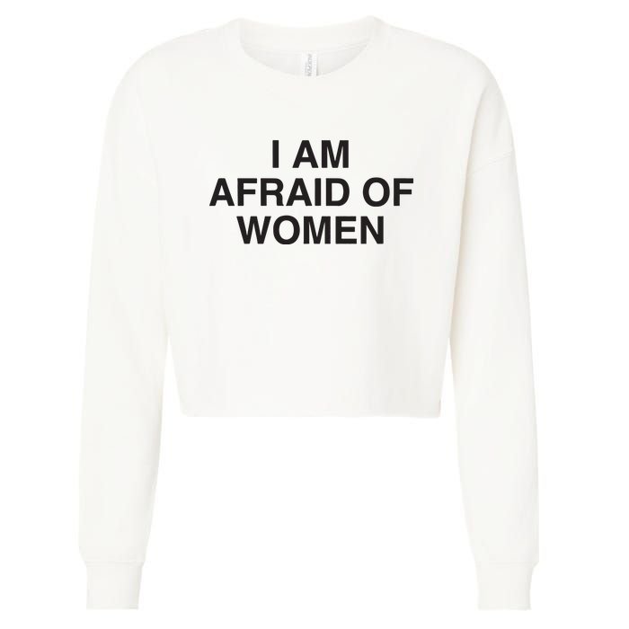 I Am Afraid Of Women Joke Cropped Pullover Crew