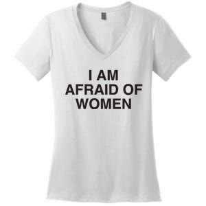 I Am Afraid Of Women Joke Women's V-Neck T-Shirt