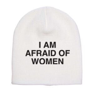 I Am Afraid Of Women Joke Short Acrylic Beanie