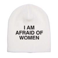 I Am Afraid Of Women Joke Short Acrylic Beanie