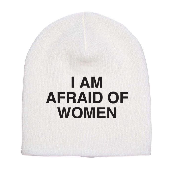 I Am Afraid Of Women Joke Short Acrylic Beanie