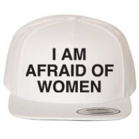 I Am Afraid Of Women Joke Wool Snapback Cap