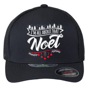 I Am All About That Noel Cute Xmas Gift Flexfit Unipanel Trucker Cap