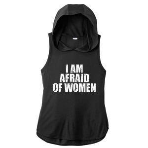 I Am Afraid Of Women Funny Funny Saying Ladies PosiCharge Tri-Blend Wicking Draft Hoodie Tank