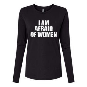 I Am Afraid Of Women Funny Funny Saying Womens Cotton Relaxed Long Sleeve T-Shirt