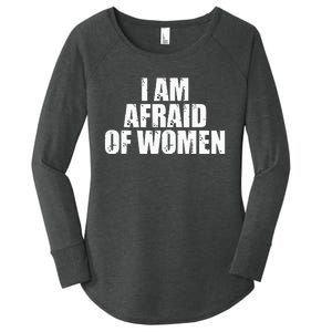 I Am Afraid Of Women Funny Funny Saying Women's Perfect Tri Tunic Long Sleeve Shirt