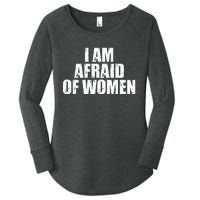 I Am Afraid Of Women Funny Funny Saying Women's Perfect Tri Tunic Long Sleeve Shirt