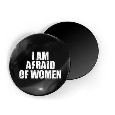 I Am Afraid Of Women Funny Funny Saying Magnet