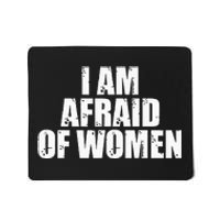 I Am Afraid Of Women Funny Funny Saying Mousepad