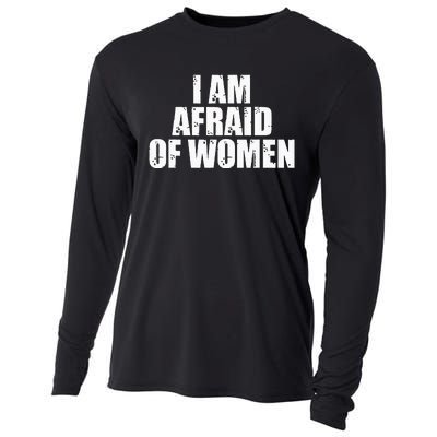 I Am Afraid Of Women Funny Funny Saying Cooling Performance Long Sleeve Crew