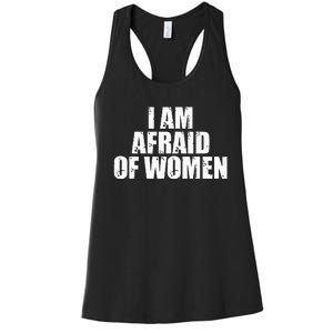 I Am Afraid Of Women Funny Funny Saying Women's Racerback Tank