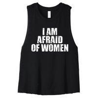 I Am Afraid Of Women Funny Funny Saying Women's Racerback Cropped Tank