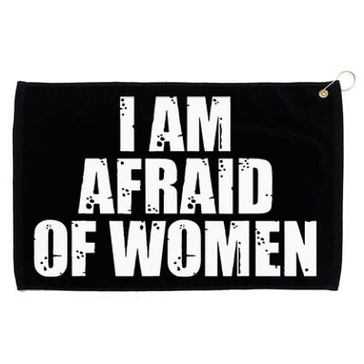 I Am Afraid Of Women Funny Funny Saying Grommeted Golf Towel