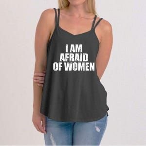 I Am Afraid Of Women Funny Funny Saying Women's Strappy Tank