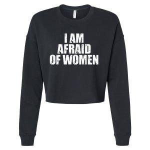 I Am Afraid Of Women Funny Funny Saying Cropped Pullover Crew