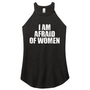 I Am Afraid Of Women Funny Funny Saying Women's Perfect Tri Rocker Tank