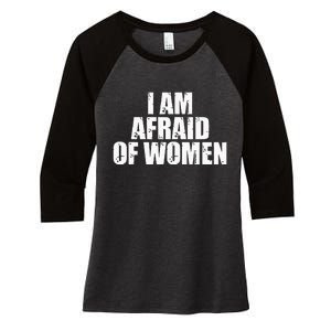 I Am Afraid Of Women Funny Funny Saying Women's Tri-Blend 3/4-Sleeve Raglan Shirt