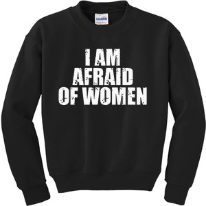 I Am Afraid Of Women Funny Funny Saying Kids Sweatshirt