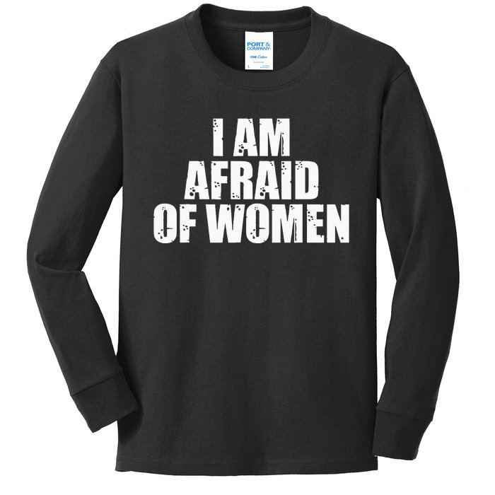 I Am Afraid Of Women Funny Funny Saying Kids Long Sleeve Shirt