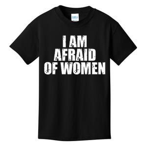 I Am Afraid Of Women Funny Funny Saying Kids T-Shirt