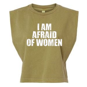 I Am Afraid Of Women Funny Funny Saying Garment-Dyed Women's Muscle Tee