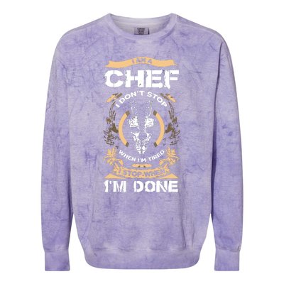 I Am A Chef T I Dont Stop When Im Tired T Colorblast Crewneck Sweatshirt