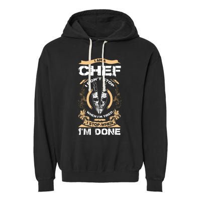 I Am A Chef T I Dont Stop When Im Tired T Garment-Dyed Fleece Hoodie