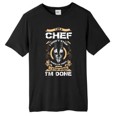 I Am A Chef T I Dont Stop When Im Tired T Tall Fusion ChromaSoft Performance T-Shirt