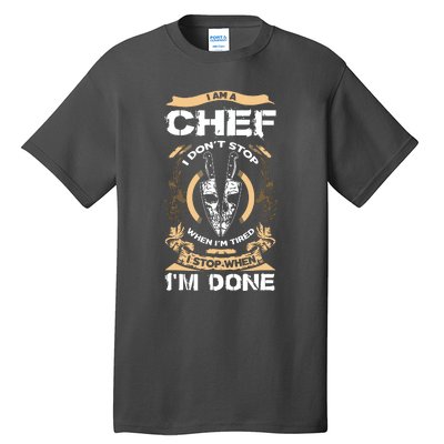 I Am A Chef T I Dont Stop When Im Tired T Tall T-Shirt