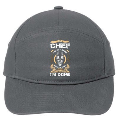 I Am A Chef T I Dont Stop When Im Tired T 7-Panel Snapback Hat