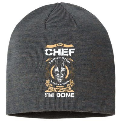 I Am A Chef T I Dont Stop When Im Tired T Sustainable Beanie