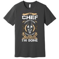 I Am A Chef T I Dont Stop When Im Tired T Premium T-Shirt