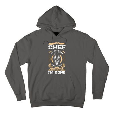 I Am A Chef T I Dont Stop When Im Tired T Tall Hoodie